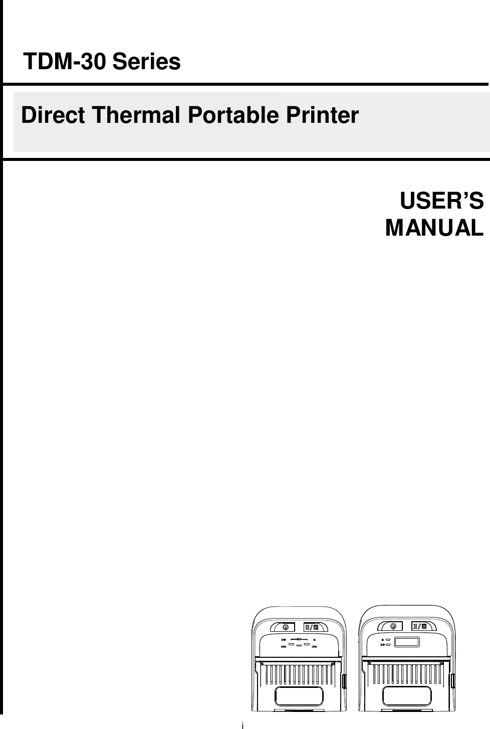 i                                        USER’S      MANUAL TDM-30 Series  Direct Thermal Portable Printer 