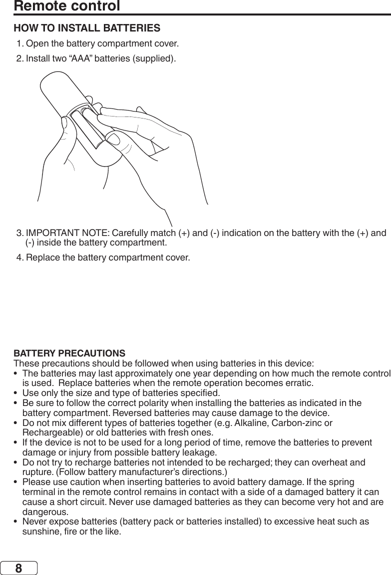 8BATTERY PRECAUTIONS•  •  •  •  •  •  •  •  HOW TO INSTALL BATTERIESRemote control 