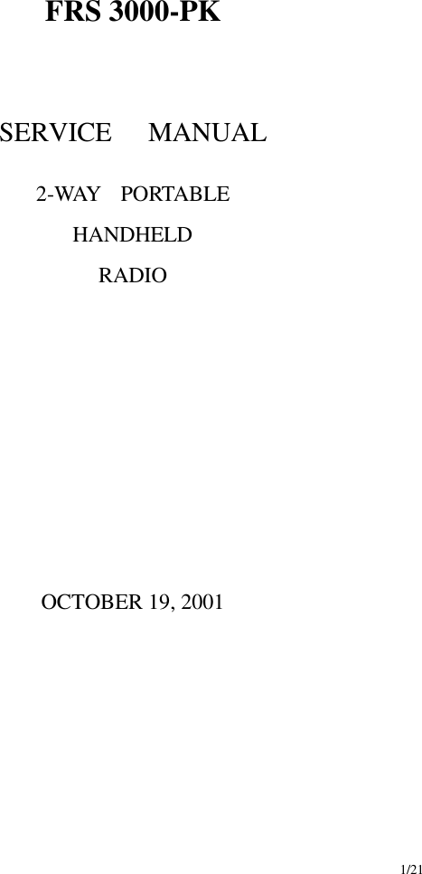     1/21    FRS 3000-PK     SERVICE   MANUAL  2-WAY  PORTABLE HANDHELD RADIO               OCTOBER 19, 2001           