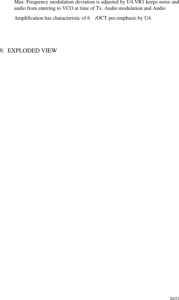    20/21 Max. Frequency modulation deviation is adjusted by U4,VR1 keeps noise and audio from entering to VCO at time of Tx. Audio modulation and Audio Amplification has characteristic of 6 /OCT pre-emphasis by U4.      9. EXPLODED VIEW                                     