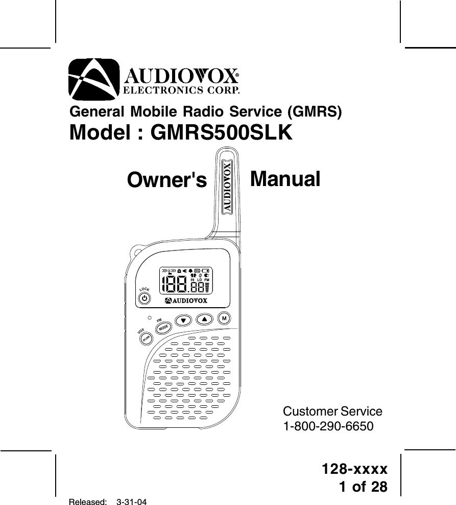 128-xxxx1 of 28General Mobile Radio Service (GMRS)Model : GMRS500SLKOwner&apos;s ManualCustomer Service1-800-290-6650Released: 3-31-04modeVOXLOCK󰚟󰚟FM