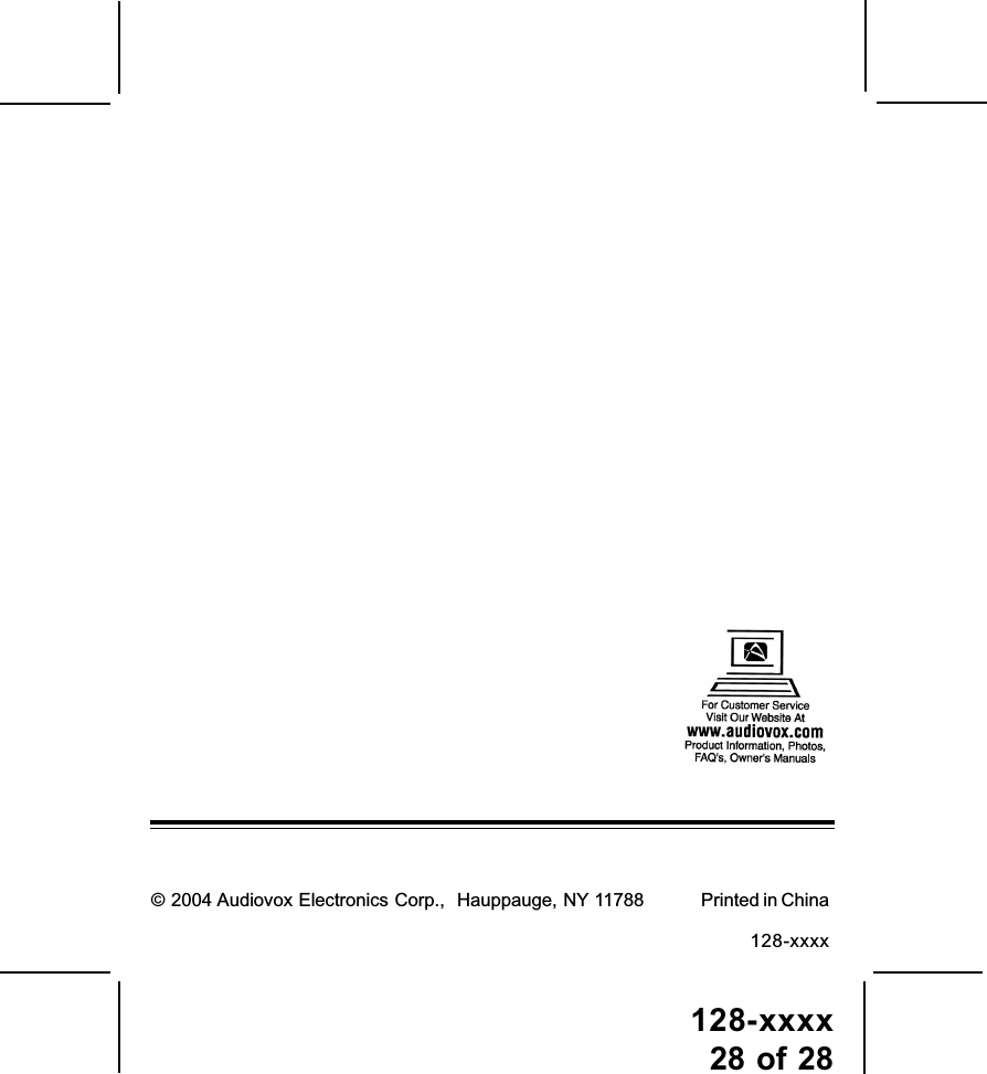 128-xxxx28 of 28© 2004 Audiovox Electronics Corp.,  Hauppauge, NY 11788 Printed in China128-xxxx