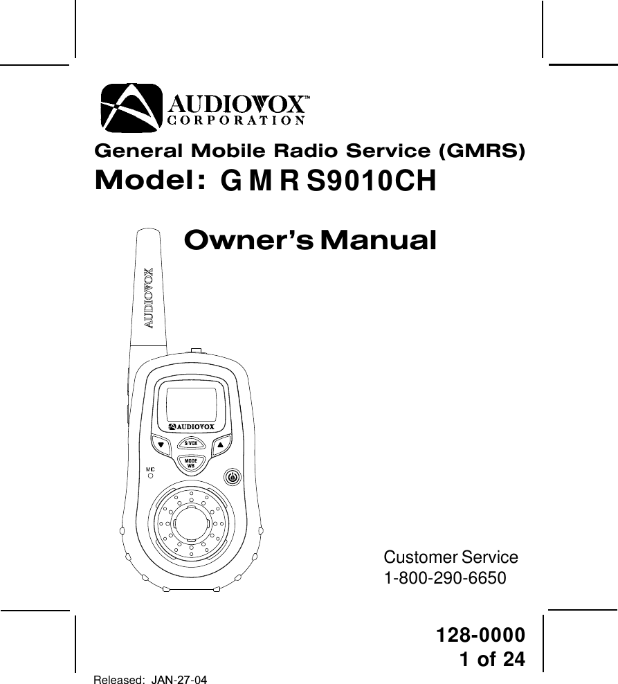 128-00001 of 24General Mobile Radio Service (GMRS)Model :  GMRS7001CHOwner’s ManualCustomer Service1-800-290-6650Released:  JAN-27-04 G M R S9010CH