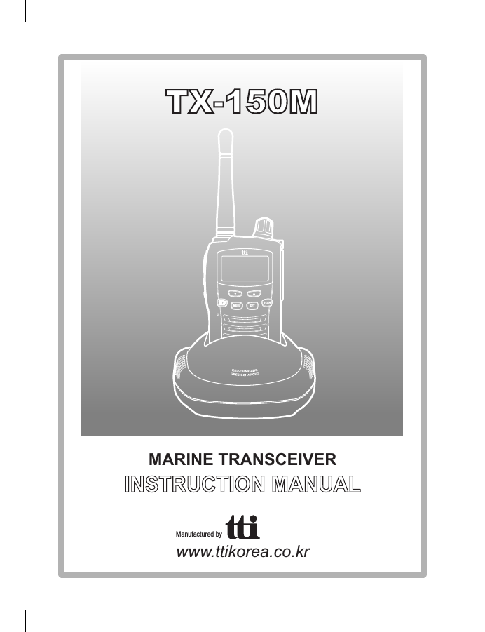 MARINE TRANSCEIVERINSTRUCTION MANUALwww.ttikorea.co.krManufactured by TX-150MSCANMENUD/T