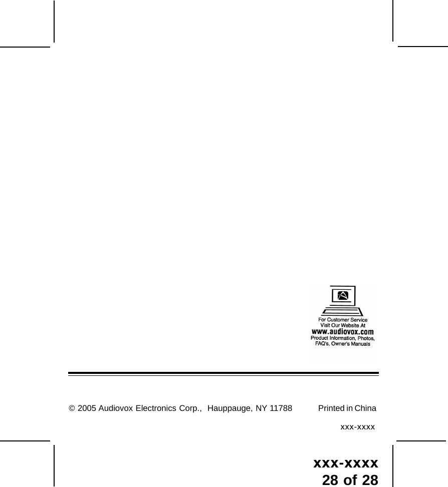 xxx-xxxx28 of 28&copy; 2005 Audiovox Electronics Corp.,  Hauppauge, NY 11788 Printed in Chinaxxx-xxxx
