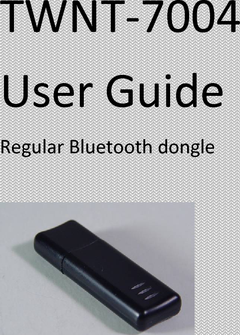 TWNT‐7004UserGuideRegularBluetoothdongle