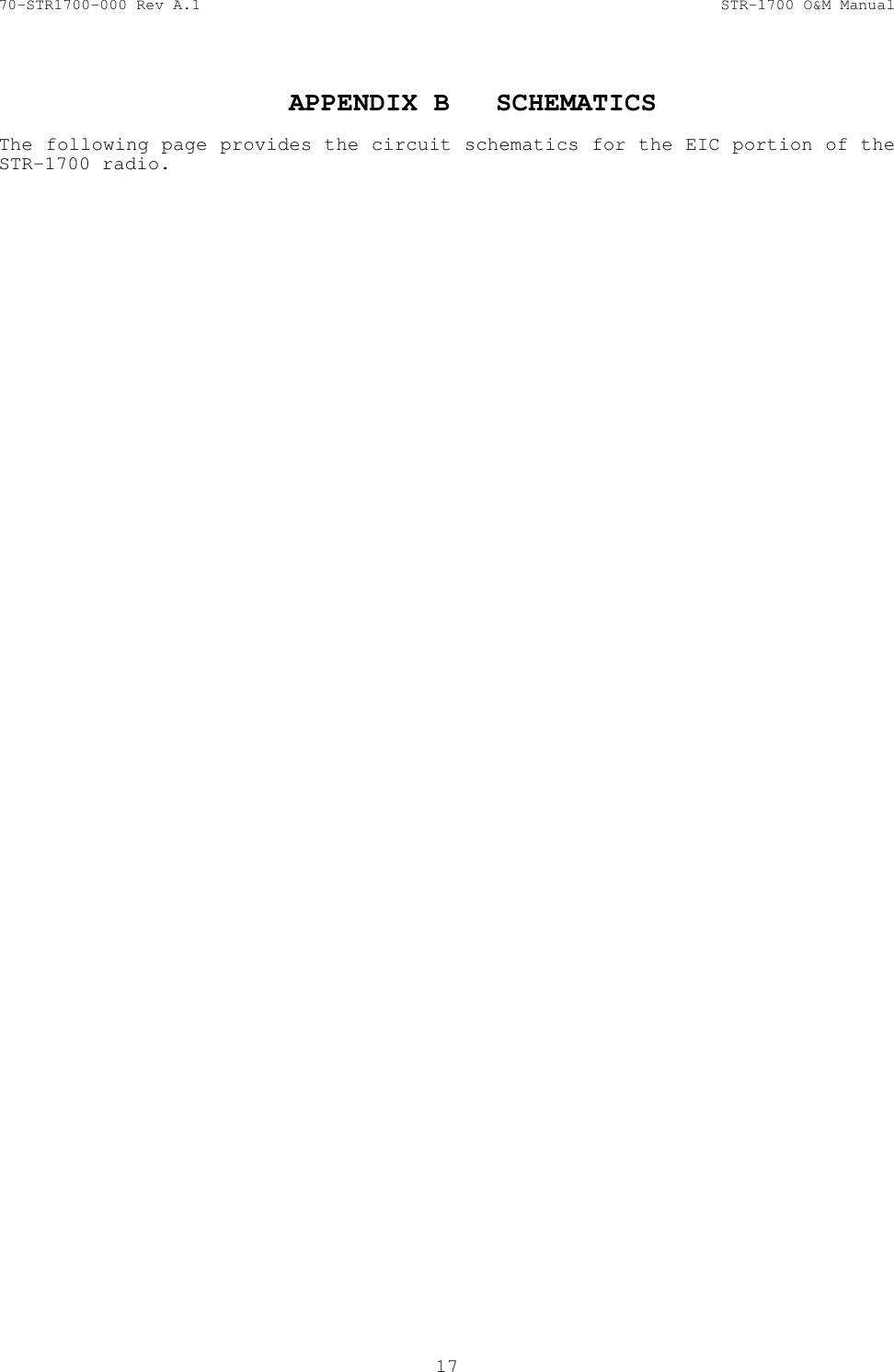 70-STR1700-000 Rev A.1  STR-1700 O&amp;M Manual  17  APPENDIX B  SCHEMATICS    The following page provides the circuit schematics for the EIC portion of the STR-1700 radio. 