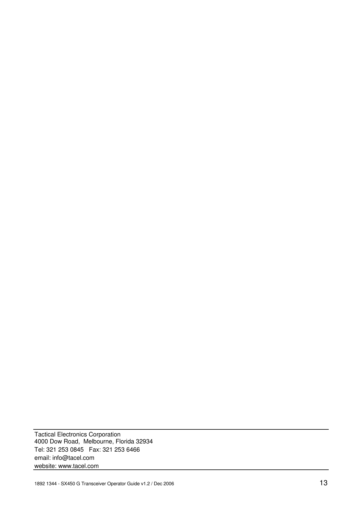 Tactical Electronics Corporation 4000 Dow Road,  Melbourne, Florida 32934Tel: 321 253 0845   Fax: 321 253 6466email: info@tacel.comwebsite: www.tacel.com1892 1344 - SX450 G Transceiver Operator Guide v1.2 / Dec 2006 13