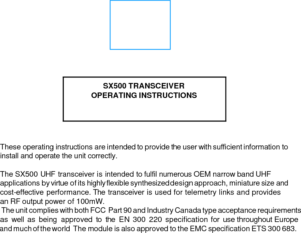 A label must be applied to the outside of the equipment containing the following details:FCC FCC ID :  EFOSX500     Complies with FCC Parts 90 and 15