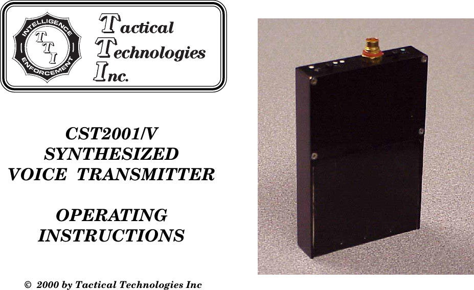 CST2001/VSYNTHESIZEDVOICE  TRANSMITTEROPERATINGINSTRUCTIONS©  2000 by Tactical Technologies Inc