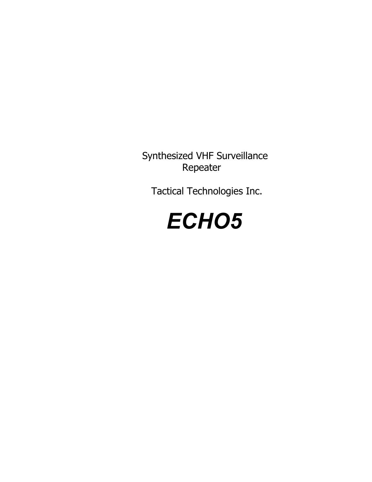          Synthesized VHF Surveillance       Repeater     Tactical Technologies Inc.      ECHO5                                   