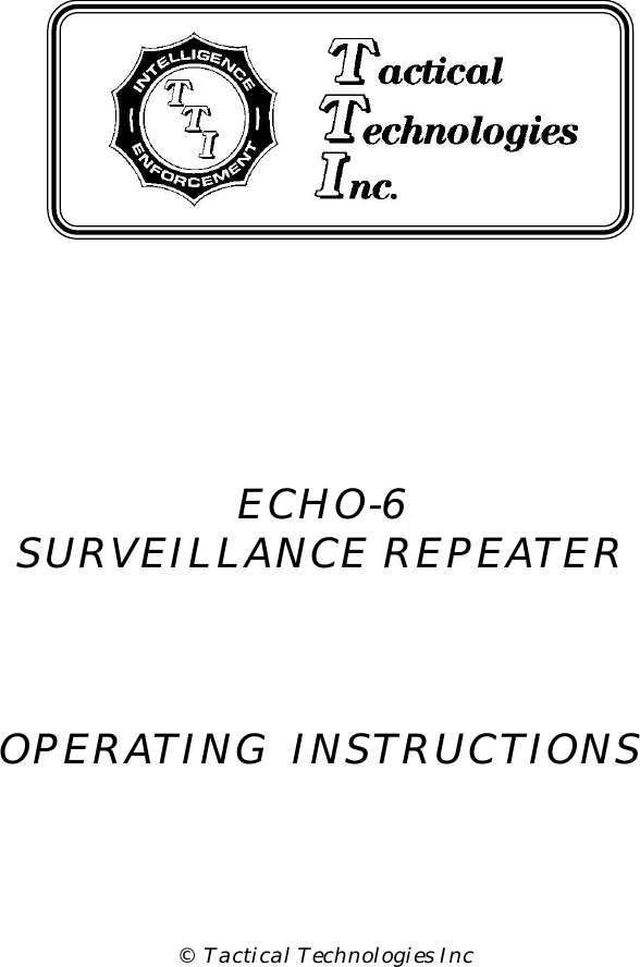 ©  Tactical Technologies IncECHO-6SURVEILLANCE REPEATEROPERATING  INSTRUCTIONS