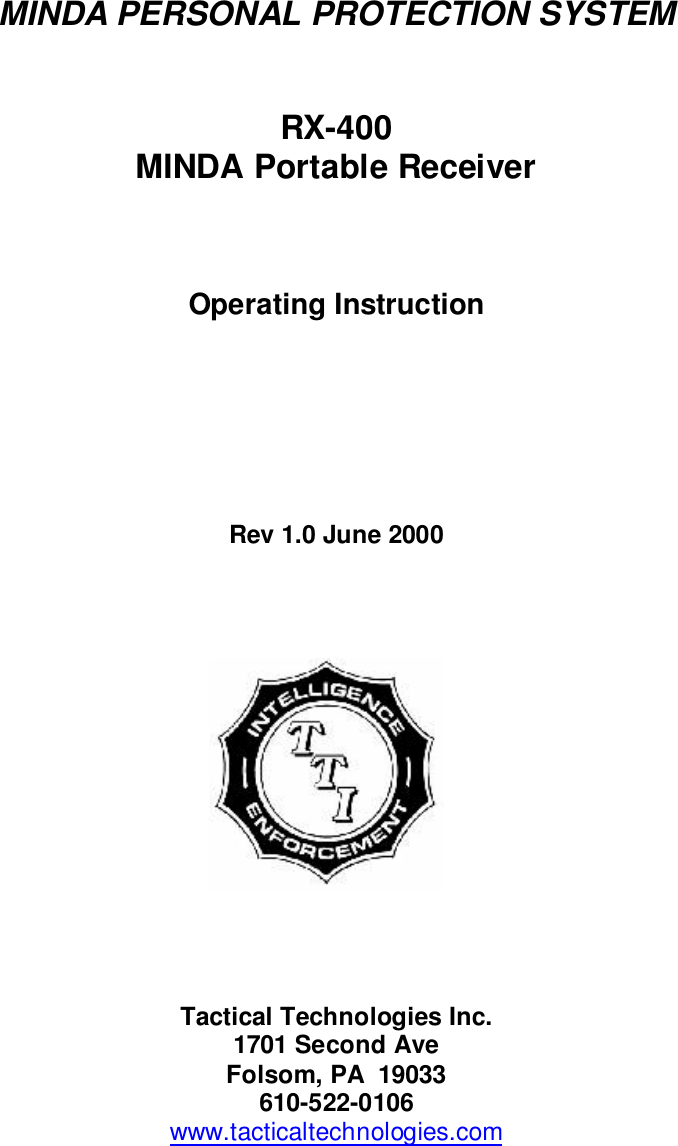 MINDA PERSONAL PROTECTION SYSTEMRX-400MINDA Portable ReceiverOperating InstructionRev 1.0 June 2000Tactical Technologies Inc.1701 Second AveFolsom, PA  19033610-522-0106www.tacticaltechnologies.com