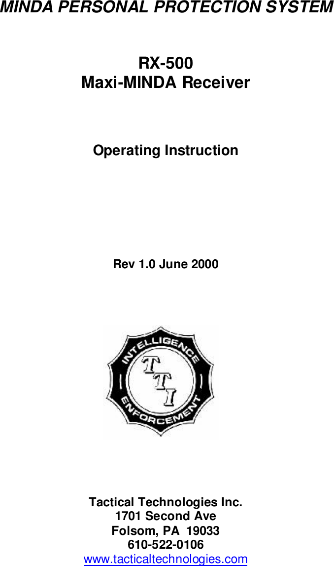 MINDA PERSONAL PROTECTION SYSTEMRX-500Maxi-MINDA ReceiverOperating InstructionRev 1.0 June 2000Tactical Technologies Inc.1701 Second AveFolsom, PA  19033610-522-0106www.tacticaltechnologies.com