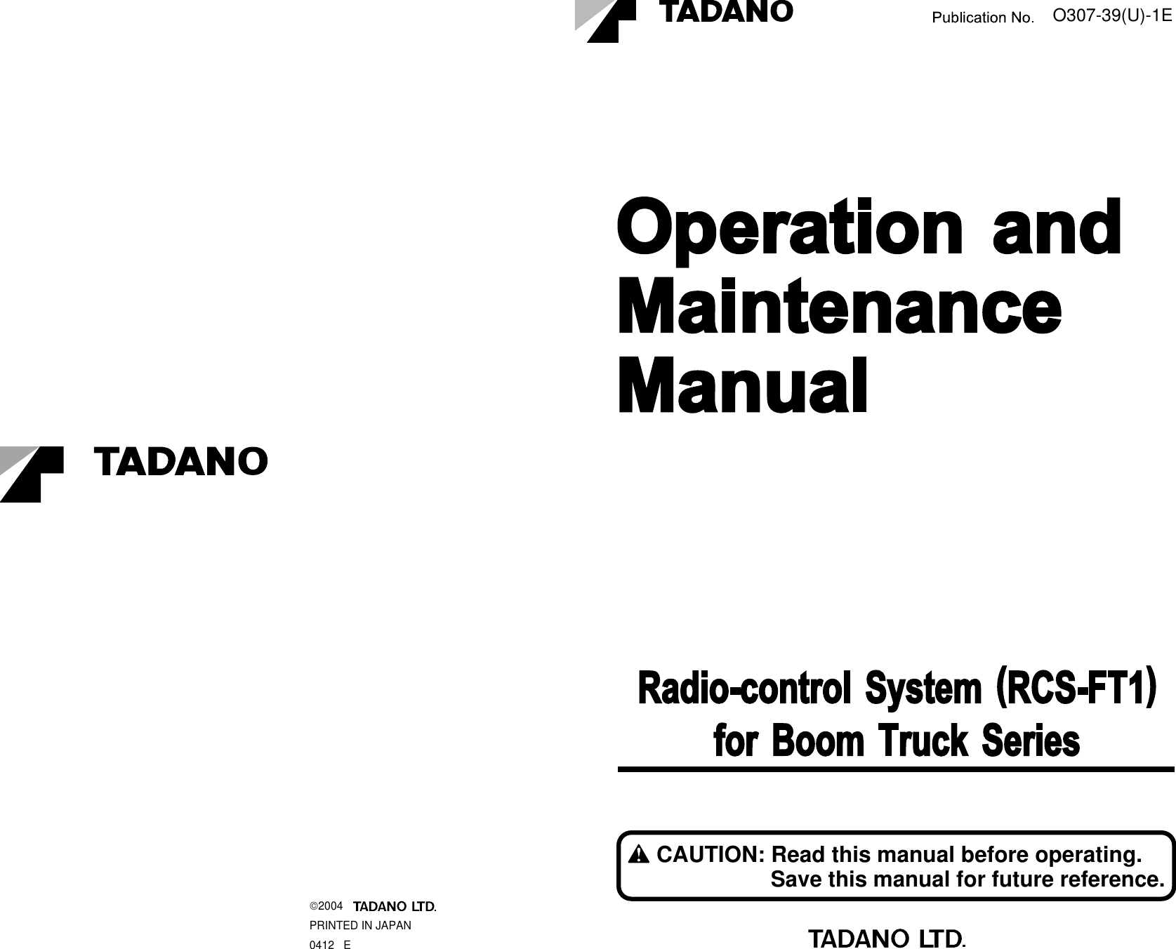 2004PRINTED IN JAPAN0412   EO307-39(U)-1ERadio-control System (RCS-FT1)for Boom Truck SeriesCAUTION: Read this manual before operating.Save this manual for future reference.