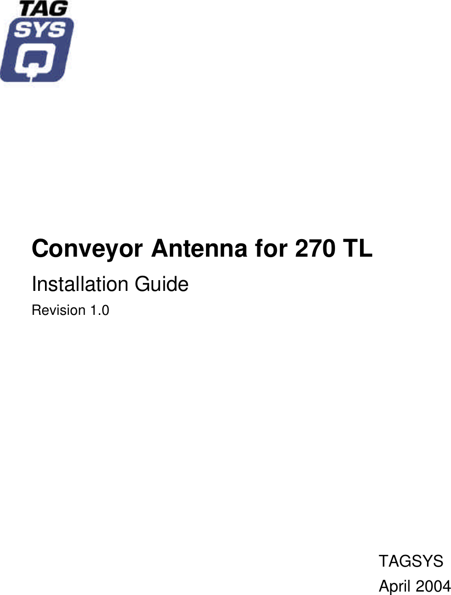 Conveyor Antenna for 270 TLInstallation GuideRevision 1.0TAGSYSApril 2004