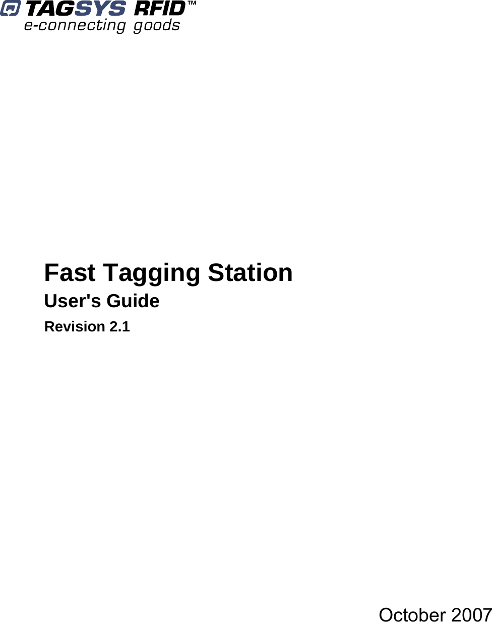             Fast Tagging Station User&apos;s Guide Revision 2.1                     October 2007   