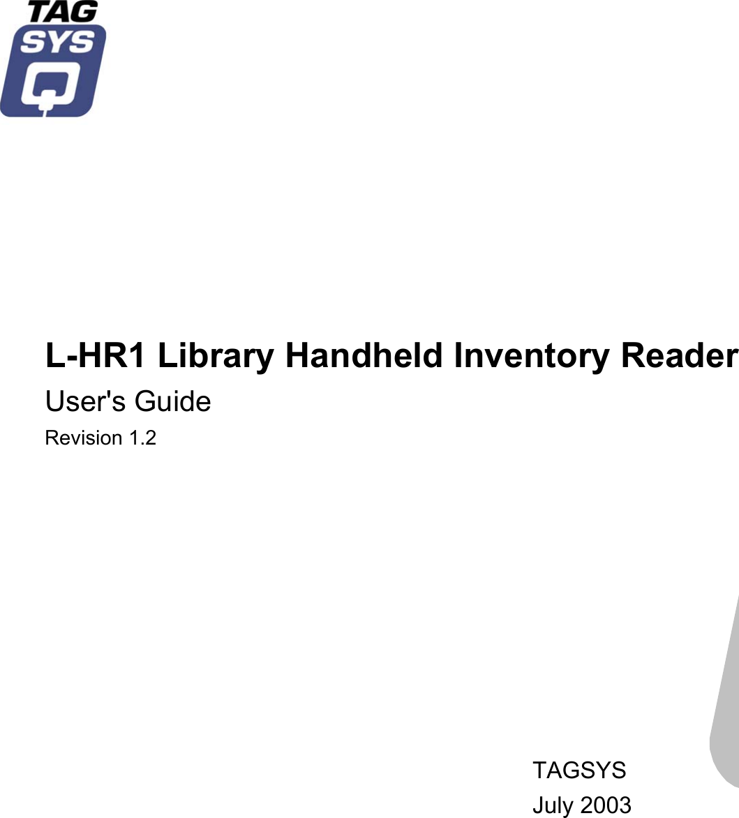               L-HR1 Library Handheld Inventory Reader User&apos;s Guide Revision 1.2            TAGSYS July 2003   