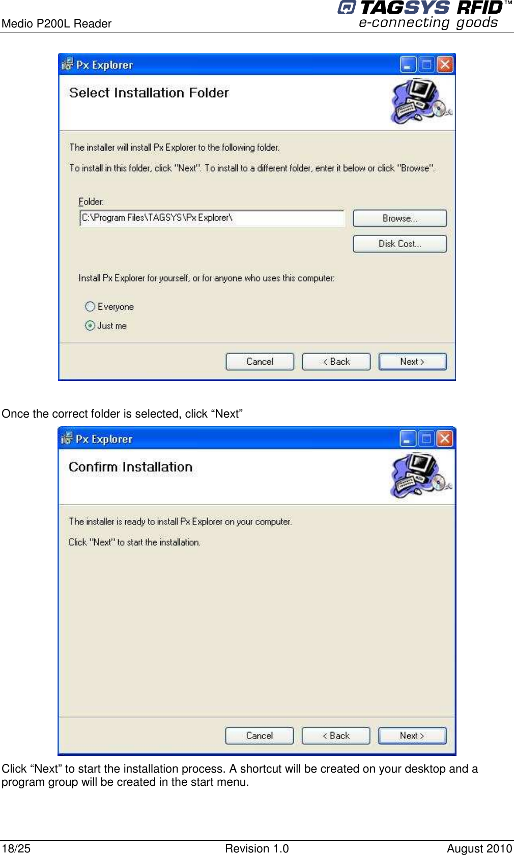  Medio P200L Reader     18/25  Revision 1.0  August 2010     Once the correct folder is selected, click “Next”  Click “Next” to start the installation process. A shortcut will be created on your desktop and a program group will be created in the start menu. 