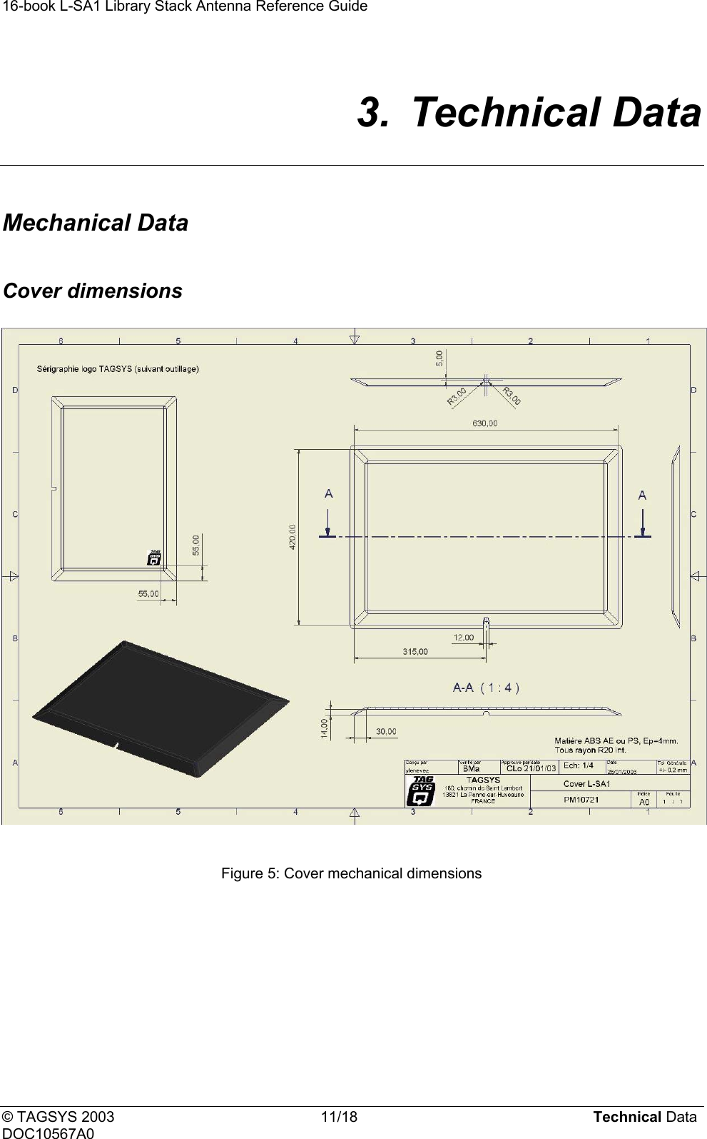 16-book L-SA1 Library Stack Antenna Reference Guide      3. Technical Data  Mechanical Data  Cover dimensions     Figure 5: Cover mechanical dimensions           © TAGSYS 2003  11/18  Technical Data DOC10567A0 