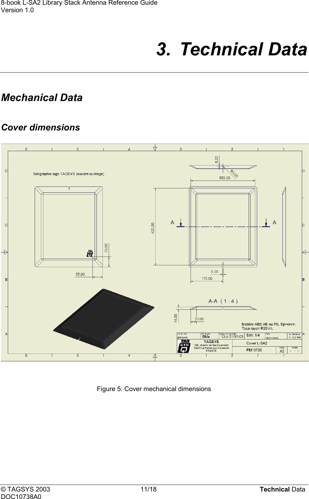 8-book L-SA2 Library Stack Antenna Reference Guide    Version 1.0  3. Technical Data  Mechanical Data  Cover dimensions      Figure 5: Cover mechanical dimensions  © TAGSYS 2003  11/18  Technical Data DOC10738A0 