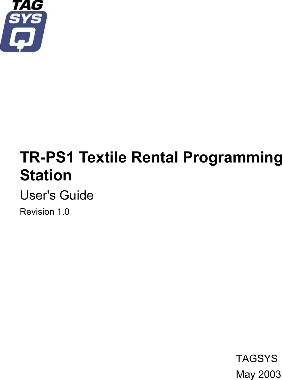               TR-PS1 Textile Rental Programming Station User&apos;s Guide Revision 1.0            TAGSYS May 2003     