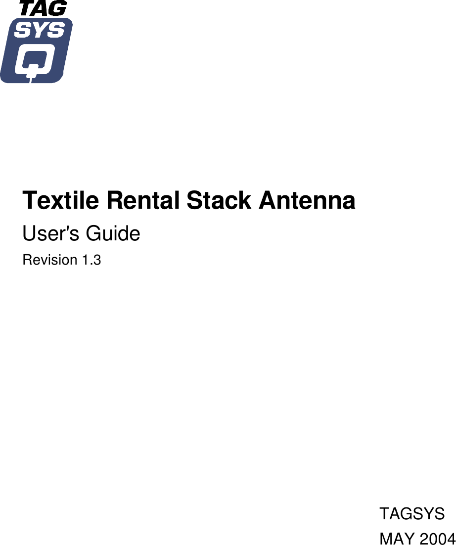                Textile Rental Stack Antenna User&apos;s Guide Revision 1.3             TAGSYS MAY 2004  