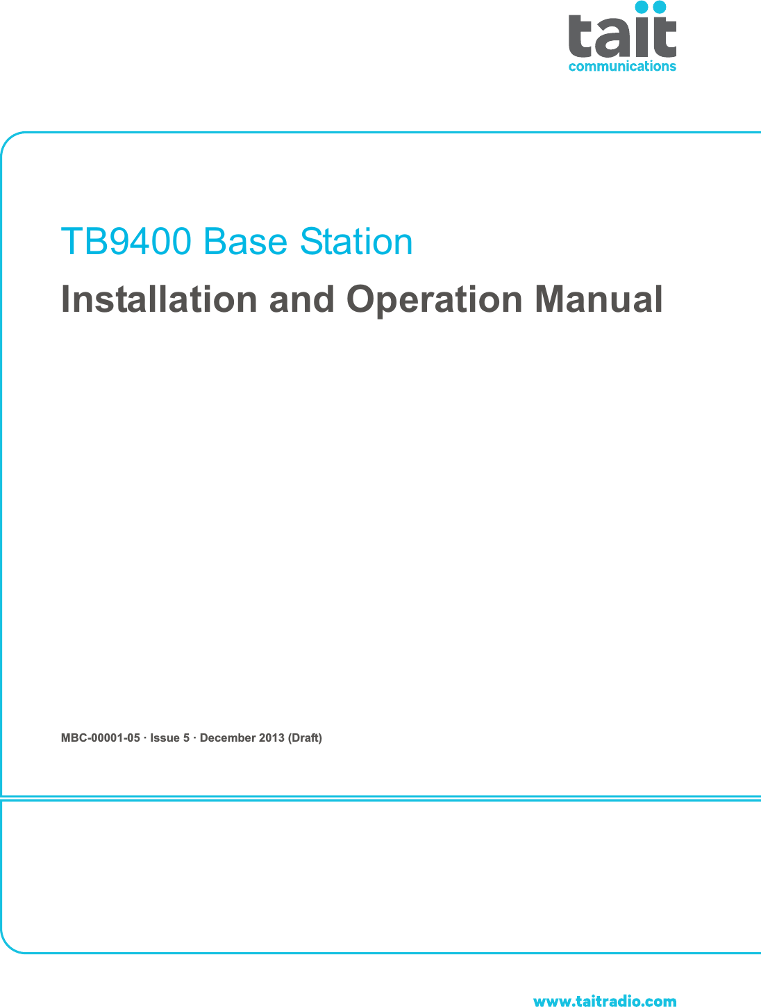  TB9400 Base StationInstallation and Operation ManualMBC-00001-05 · Issue 5 · December 2013 (Draft)