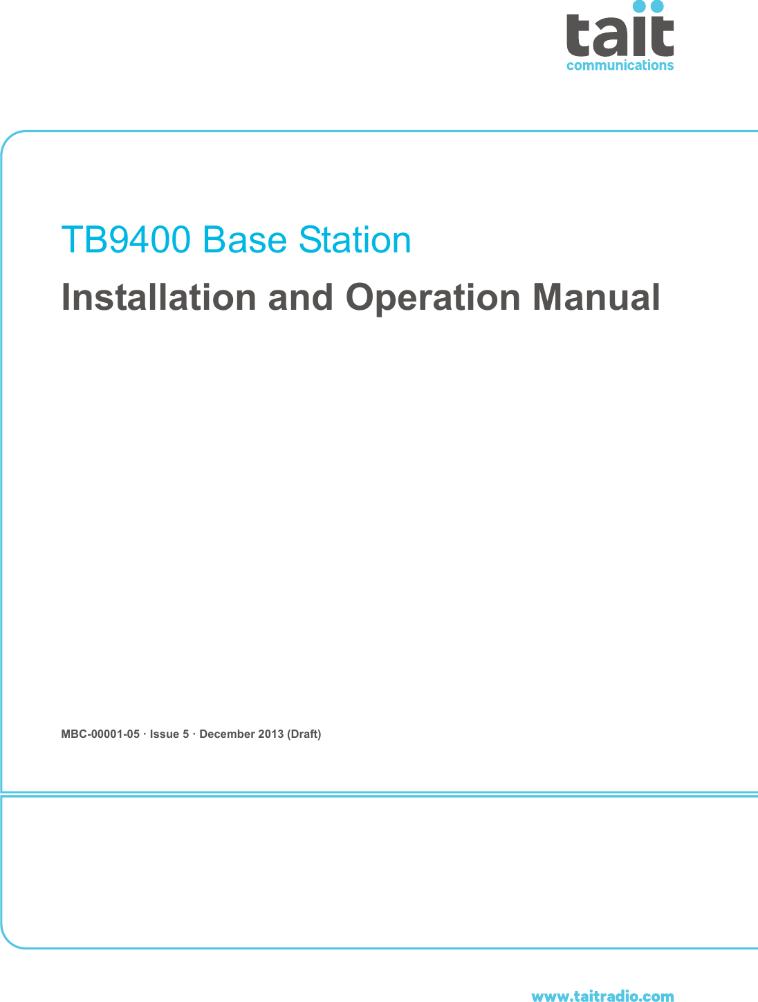  TB9400 Base StationInstallation and Operation ManualMBC-00001-05 · Issue 5 · December 2013 (Draft)