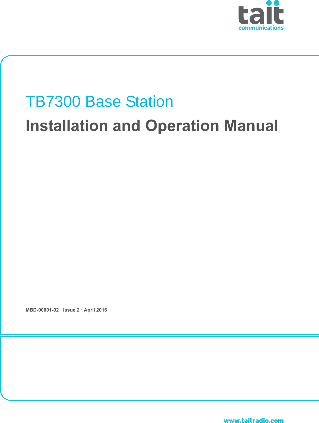  TB7300 Base StationInstallation and Operation ManualMBD-00001-02 · Issue 2 · April 2016