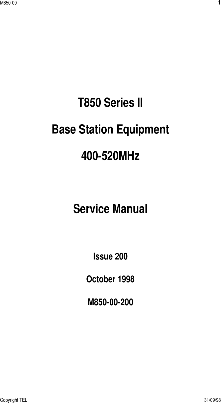 M850-001Copyright TEL 31/09/98T850 Series IIBase Station Equipment400-520MHzService ManualIssue 200October 1998M850-00-200
