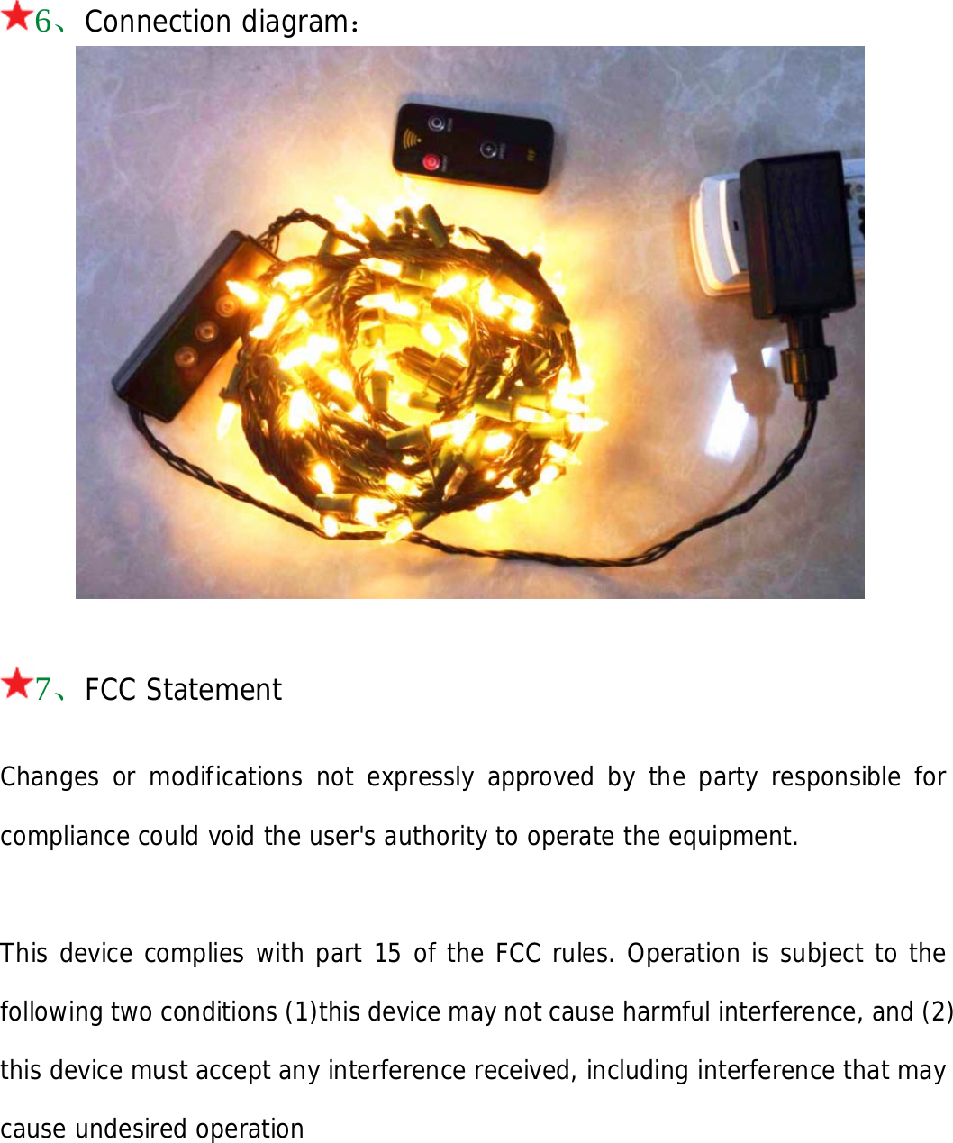            6、Connection diagram：   7、FCC Statement   Changes or modifications not expressly approved by the party responsible for compliance could void the user&apos;s authority to operate the equipment.    This device complies with part 15 of the FCC rules. Operation is subject to the following two conditions (1)this device may not cause harmful interference, and (2) this device must accept any interference received, including interference that may cause undesired operation    