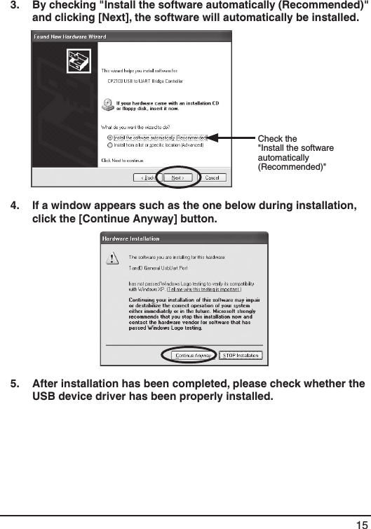 153.   By checking "Install the software automatically (Recommended)" and clicking [Next], the software will automatically be installed. Check the"Install the software automatically (Recommended)"4.   If a window appears such as the one below during installation, click the [Continue Anyway] button. 5.   After installation has been completed, please check whether the USB device driver has been properly installed. 
