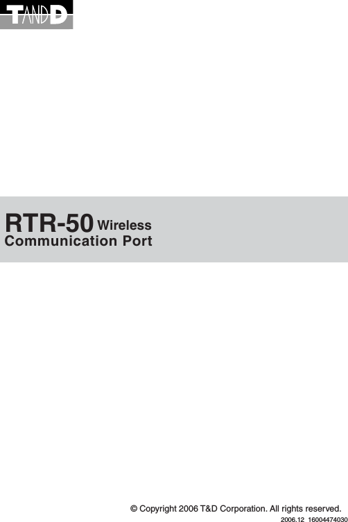 2006.12  16004474030#OMMUNICATION0ORT7IRELESS242&copy; Copyright 2006 T&amp;D Corporation. All rights reserved.