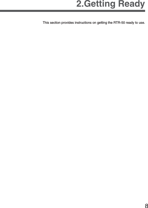 82.Getting ReadyThis section provides instructions on getting the RTR-50 ready to use.