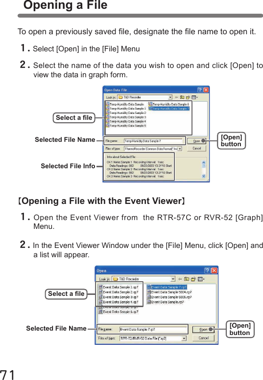 To open a previously saved le, designate the le name to open it.71【Opening a File with the Event Viewer】Opening a File１.Select [Open] in the [File] Menu２.Select the name of the data you wish to open and click [Open] to view the data in graph form.１.Open the Event Viewer from  the RTR-57C or RVR-52 [Graph] Menu.２.In the Event Viewer Window under the [File] Menu, click [Open] and a list will appear.[Open]buttonSelected File InfoSelected File NameSelect a le[Open]buttonSelect a leSelected File Name