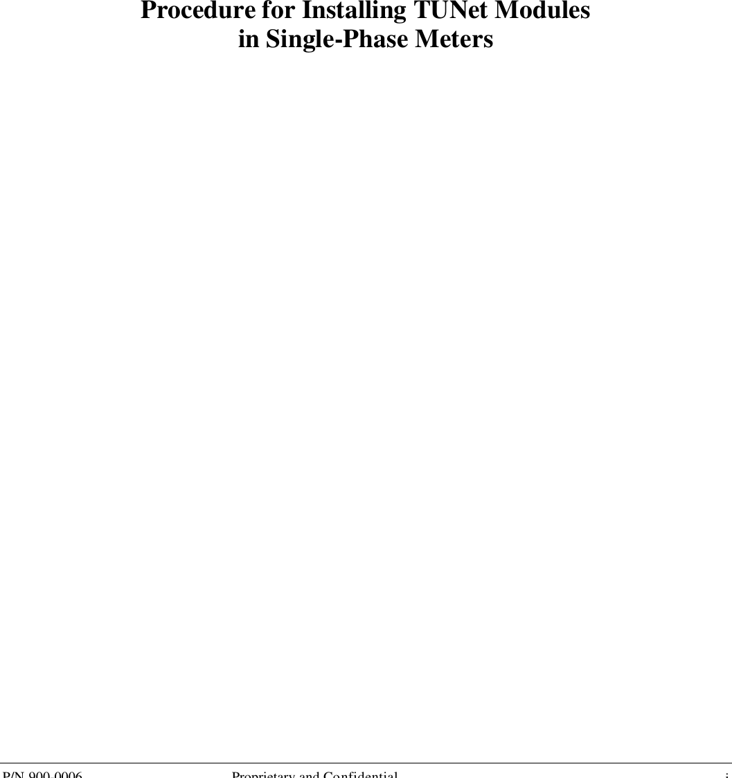      P/N 900-0006 Proprietary and Confidential  i           Procedure for Installing TUNet Modules in Single-Phase Meters 