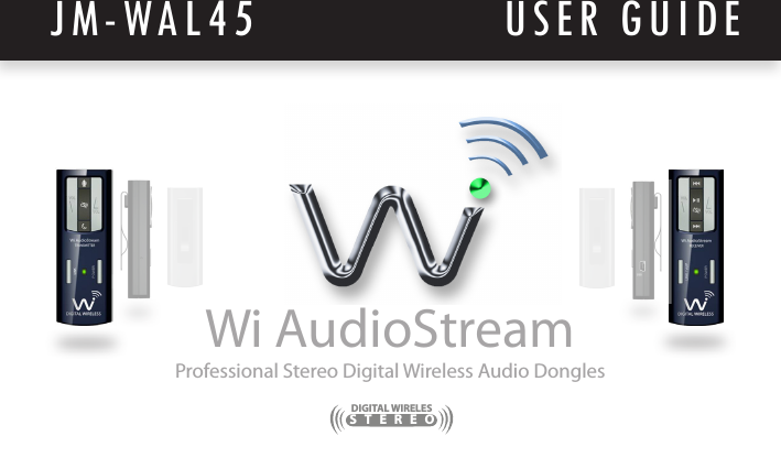 Wi AudioStreamUSER GUIDEJM-WAL45Professional Stereo Digital Wireless Audio DonglesSTEREO DIGITAL WIRELES