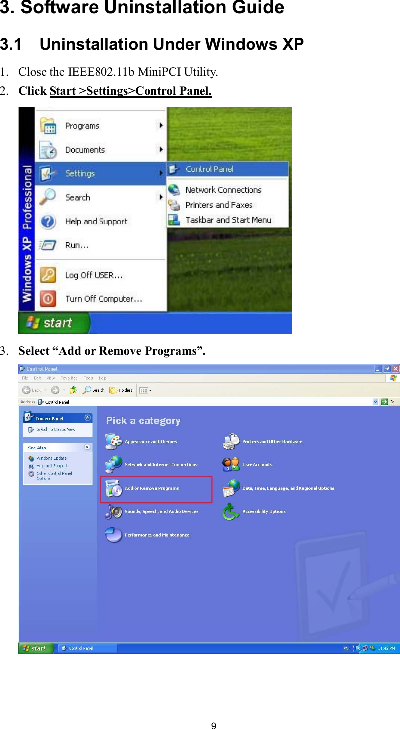  93. Software Uninstallation Guide 3.1    Uninstallation Under Windows XP 1. Close the IEEE802.11b MiniPCI Utility. 2. Click Start &gt;Settings&gt;Control Panel.3. Select “Add or Remove Programs”.