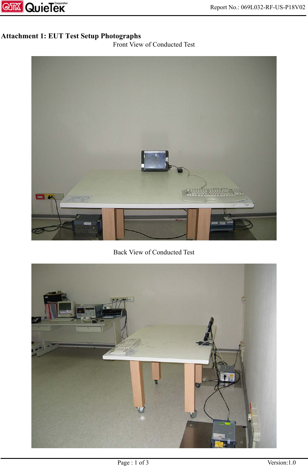   Report No.: 069L032-RF-US-P18V02      Page : 1 of 3  Version:1.0  Attachment 1: EUT Test Setup Photographs Front View of Conducted Test    Back View of Conducted Test    