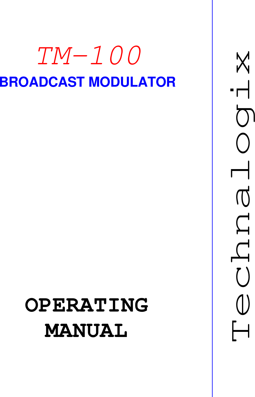                                                                                        TM-100 BROADCAST MODULATOR OPERATING MANUAL Technalogix 