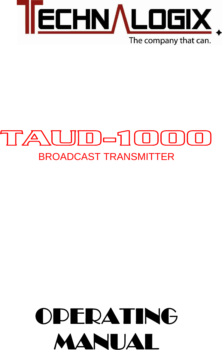                                                            TAUD-1000 BROADCAST TRANSMITTER                 OPERATING MANUAL  