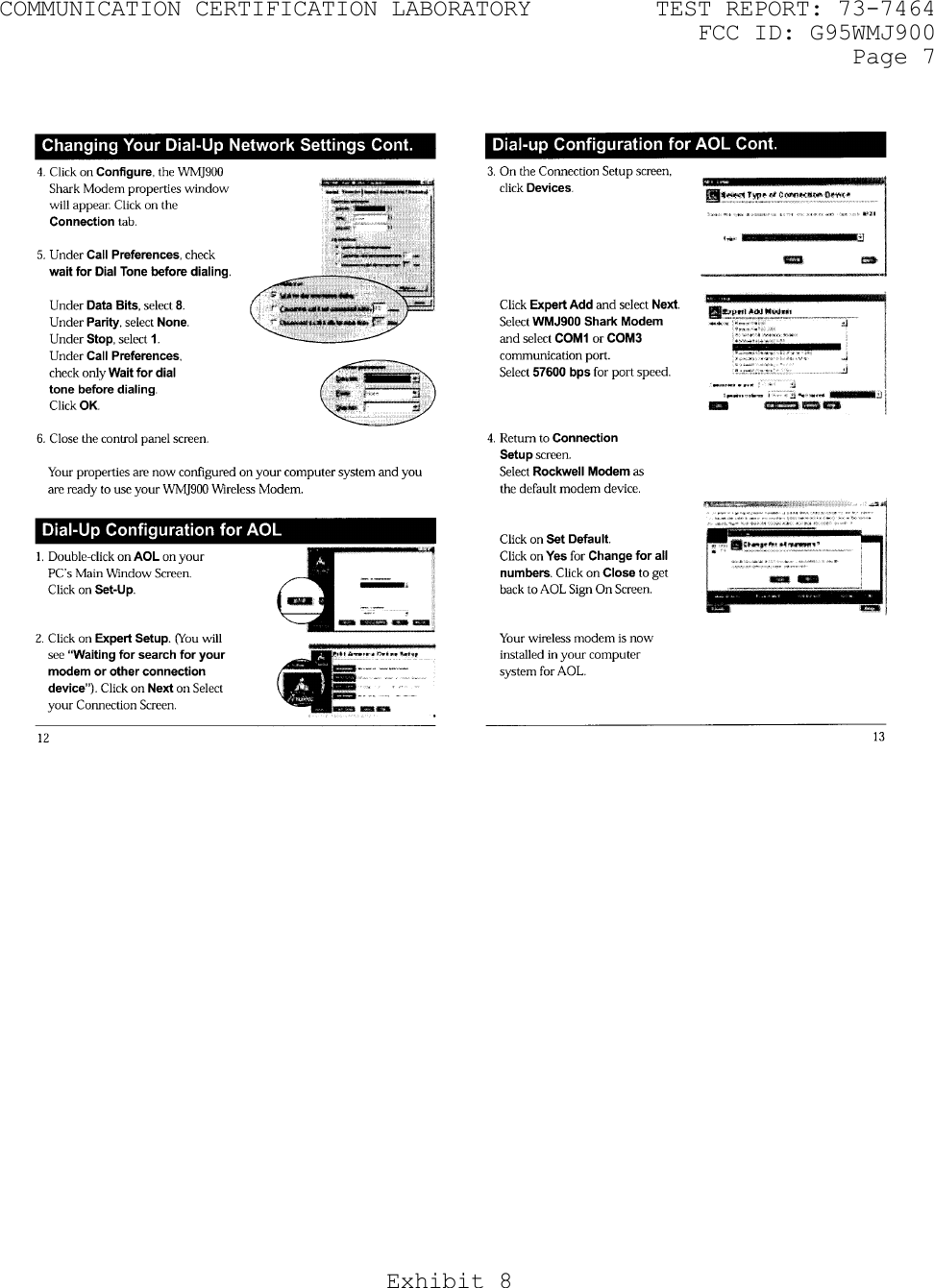 COMMUNICATION CERTIFICATION LABORATORY  TEST REPORT: 73-7464     FCC ID: G95WMJ900   Page 7 Exhibit 8    