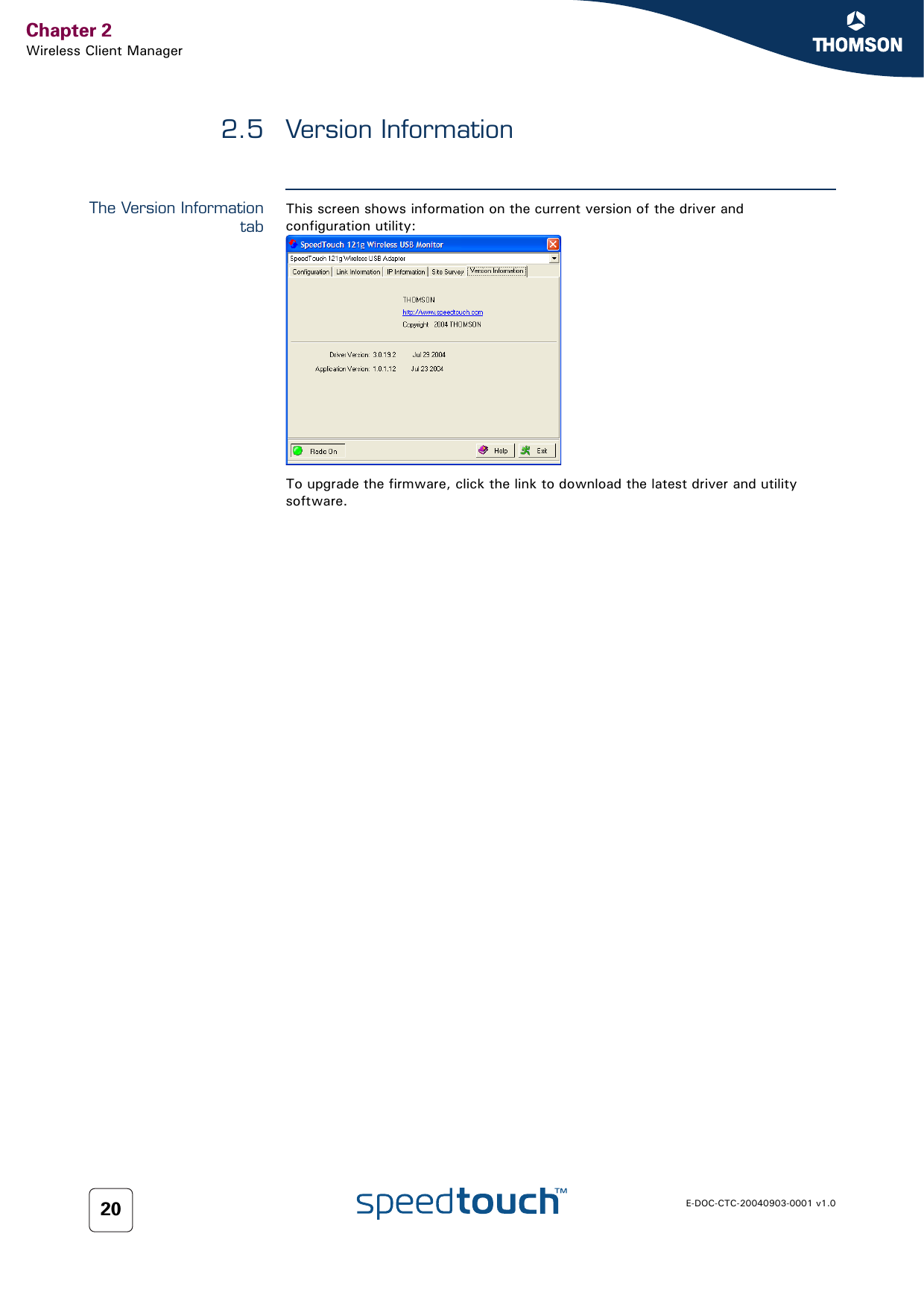 Chapter 2Wireless Client ManagerE-DOC-CTC-20040903-0001 v1.0202.5 Version InformationThe Version InformationtabThis screen shows information on the current version of the driver and configuration utility:To upgrade the firmware, click the link to download the latest driver and utility software.