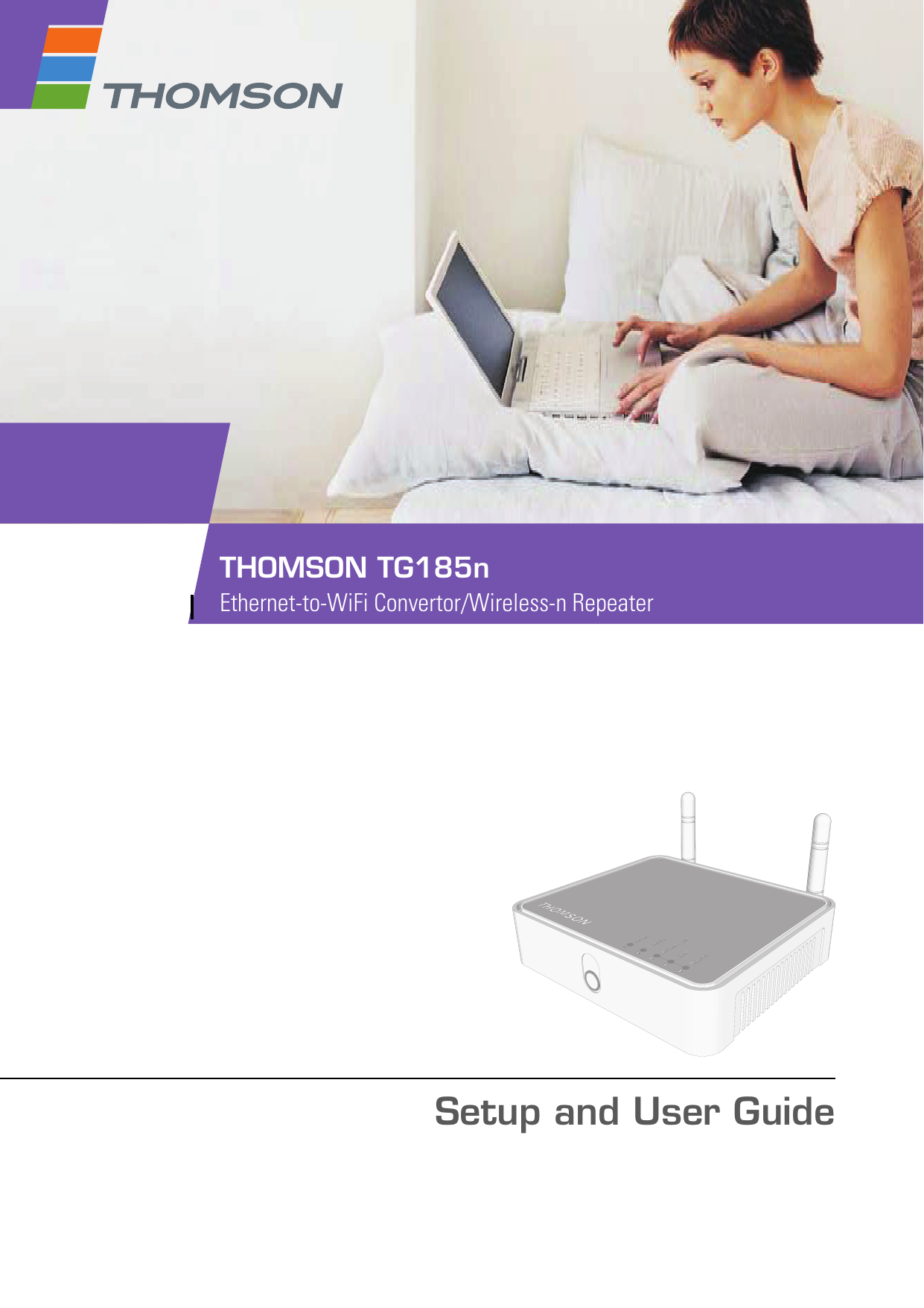 Setup and User GuideTHOMSON TG185nEthernet-to-WiFi Convertor/Wireless-n Repeater