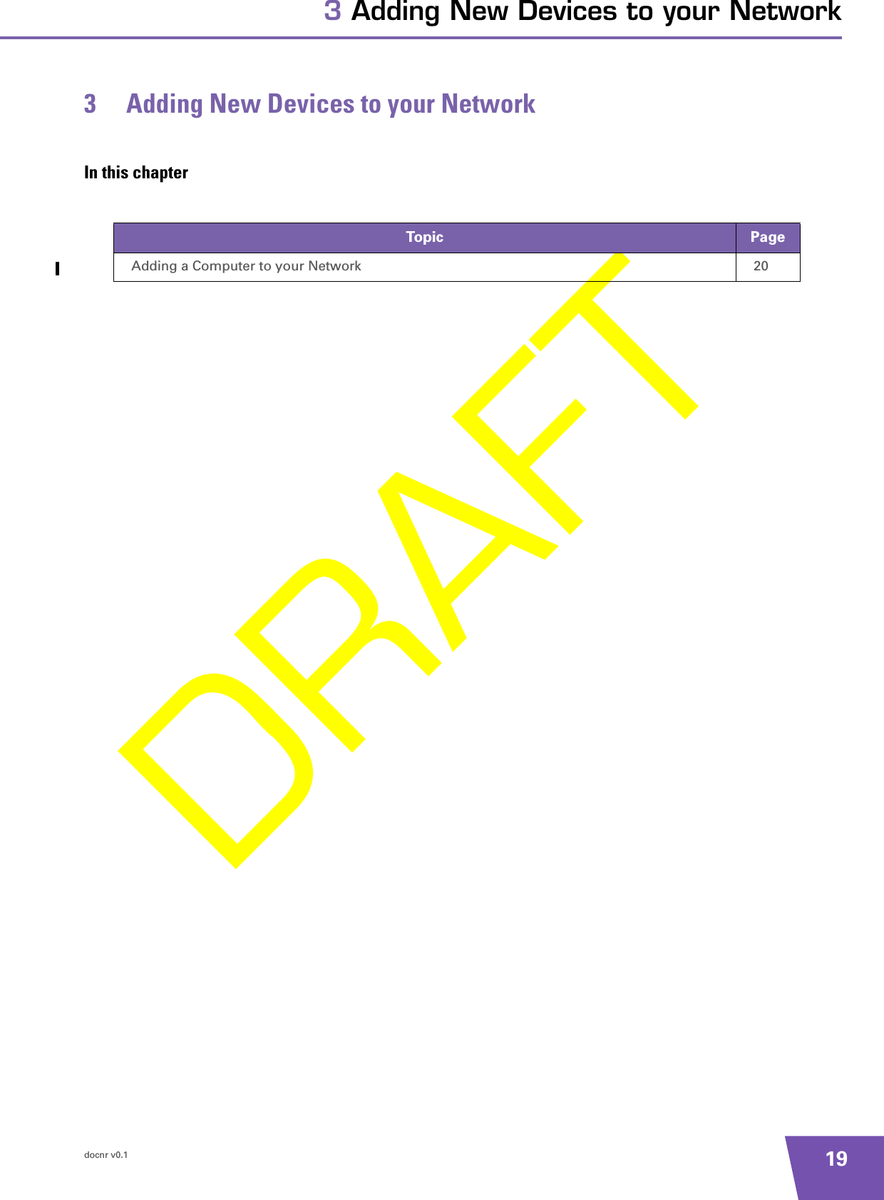 docnr v0.1 193 Adding New Devices to your Network3 Adding New Devices to your NetworkIn this chapterTopic PageAdding a Computer to your Network 20