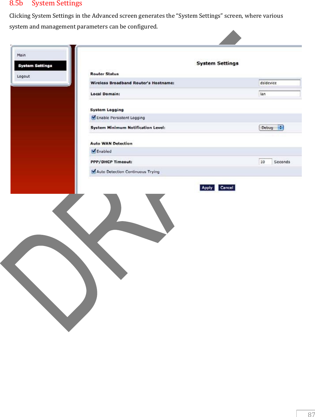   87    8.5b  System Settings Clicking System Settings in the Advanced screen generates the “System Settings” screen, where various system and management parameters can be configured.            