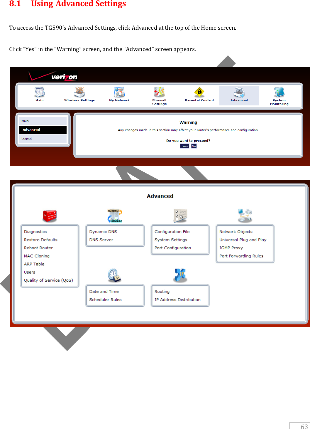   63 8.1  Using Advanced Settings  To access the TG590’s Advanced Settings, click Advanced at the top of the Home screen.   Click “Yes” in the “Warning” screen, and the “Advanced” screen appears.            