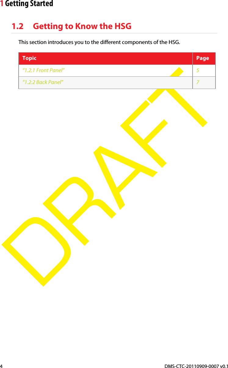 1 Getting StartedDMS-CTC-20110909-0007 v0.14DRAFT1.2 Getting to Know the HSGThis section introduces you to the different components of the HSG.Topic Page“1.2.1 Front Panel” 5“1.2.2 Back Panel” 7