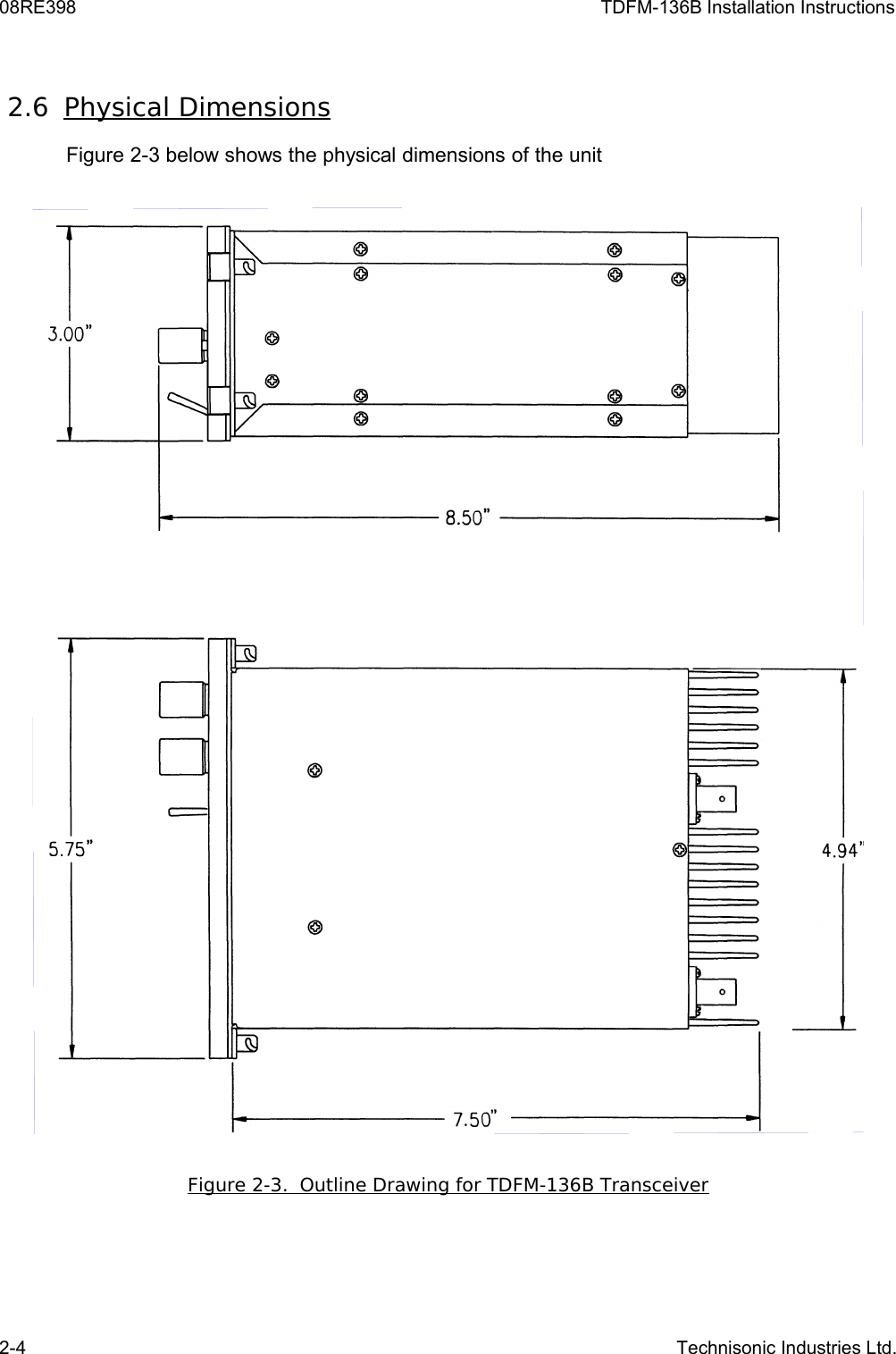 08RE398 TDFM-136B Installation Instructions 2.6  Physical Dimensions   Figure 2-3 below shows the physical dimensions of the unitFigure 2-3.  Outline Drawing for TDFM-136B Transceiver2-4 Technisonic Industries Ltd.